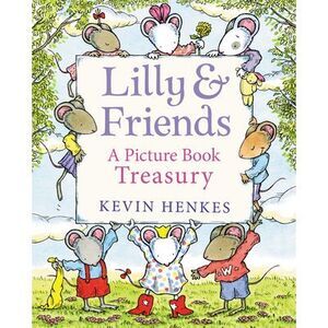 Lilly & Friends: A Picture Book Treasury -- Kevin Henkes
